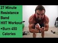 Resistance Band HIIT Workout - 27 Minutes