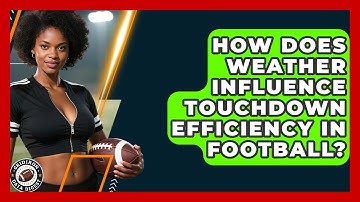 How Does Weather Influence Touchdown Efficiency in Football? | Gridiron Data Digest News