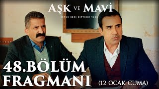 Aşk Ve Mavi 48.Bölüm Fragmanı