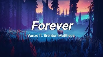 Forever - Vanze ft. Brenton Mattheus (Lyrics)