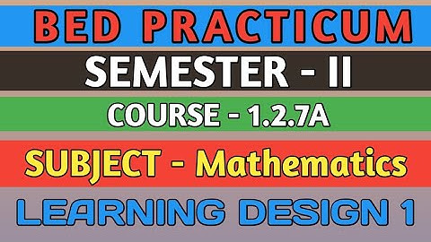 B.E.D  Practicum 1.2.7A । Semester 2 । Learning Design। Mathematics । Shakti Sir।