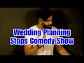 Wedding Planning Stops Comedy Show