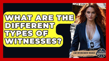 What Are The Different Types Of Witnesses? - Law Enforcement Insider