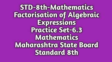 Factorisation of Algebraic Expressions|Practice Set -6.3|Maths|Std. 8th|Maharashtra State Board