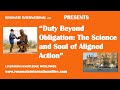 “Duty Beyond Obligation: The Science and Soul of Aligned Action”