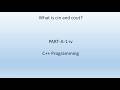 What is cin and cout. C++ Programming. PART-A-1-iv