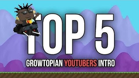 Growtopia | Top 5 YouTuber Intro