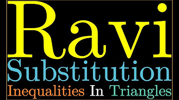 Ravi Substitution: Inequalities In Triangles