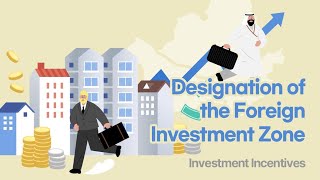[Investment Incentives] Designation of the Foreign Investment Zone