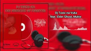 Dj Toxic-na Vuka feat  Elder Ghost, Mukie