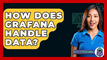 How Does Grafana Handle Data? - Next LVL Programming