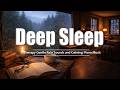 Deep Sleep Therapy Gentle Rain Sounds and Calming Piano Music