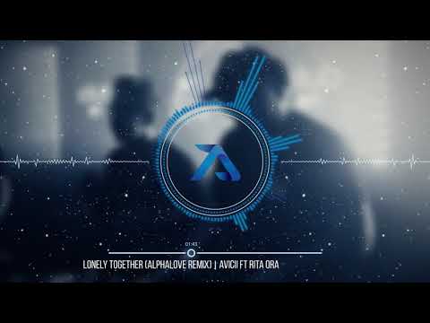 Avicii ft Rita Ora - Lonely Together (Alphalove Remix)