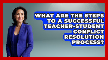 What Are The Steps To A Successful Teacher-student Conflict Resolution Process?