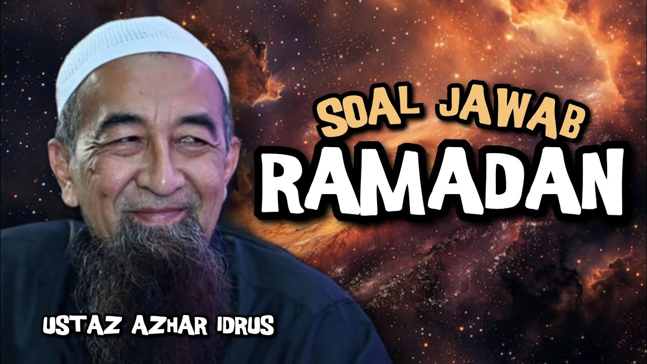 Soal Jawab Ramadan ((AF Ustaz Azhar Idrus))