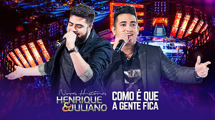 Henrique e Juliano - Como É Que A Gente Fica - DVD Novas Histórias - Ao vivo em Recife