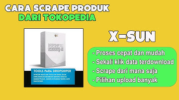 Cara Scrape Produk di Tokopedia Terbaru!!! Update Tools Dropship X sun