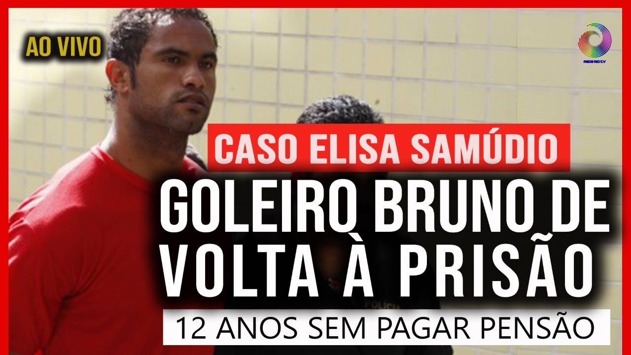 GOLEIRO BRUNO DE VOLTA À PRISÃO