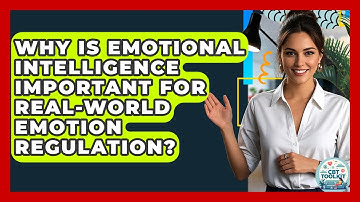 Why Is Emotional Intelligence Important For Real-world Emotion Regulation? - CBT Toolkit