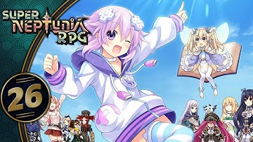 Super Neptunia RPG | A Happy Ending | Part 26 (Switch, Let