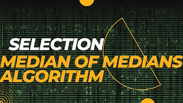What is Median of Medians algorithm for Selection Problem?