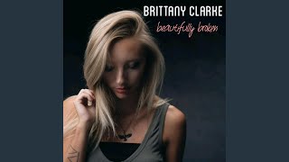 Video thumbnail of "Brittany Clarke - Beautifully Broken"