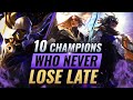 10 UNBEATABLE Champions Who NEVER LOSE Late Game - League of Legends Season 10