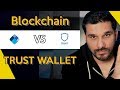 Blockchain Wallet VS Trust Wallet - Which One Is Better And Why??