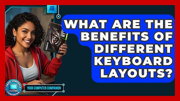 What Are The Benefits Of Different Keyboard Layouts? - Your Computer Companion