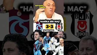 Sinan Engin Trabzonspor Beşiktaş Maçı Harika Bir Maç Oldu.