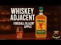 Fireball Blazin' Apple - Whiskey Adjacent