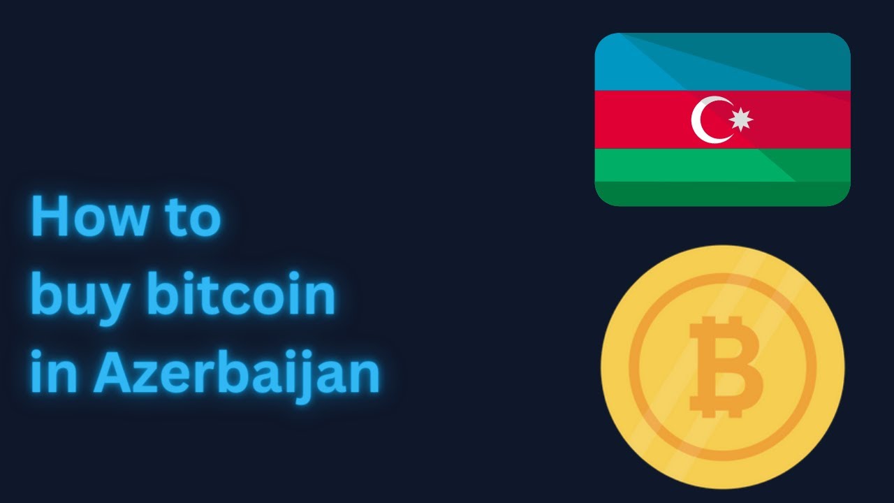 How to buy bitcoin in Azerbaijan