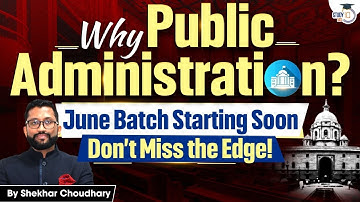 Why You Should Choose Public Administration? | By Shekhar Chaudhary |  UPSC CSE StudyIQ
