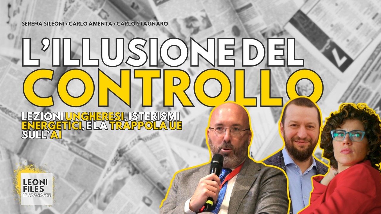L'illusione del controllo: lezioni ungheresi, isterismi energetici, e la trappola europea sull'AI