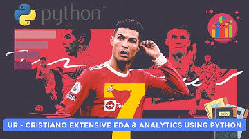 Project 39 : UR - Cristiano CR7 Exploratory Data Analysis Using Python 🎉