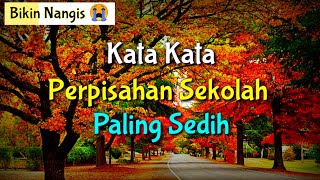 KATA KATA PERPISAHAN SEKOLAH PALING SEDIH || UCAPAN PERPISAHAN SEKOLAH