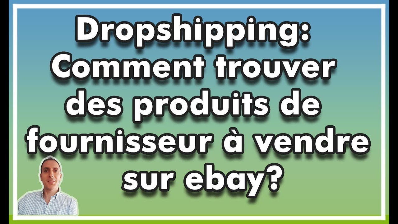 Dropshipping: Comment trouver  des produits de fournisseur à  vendre sur ebay