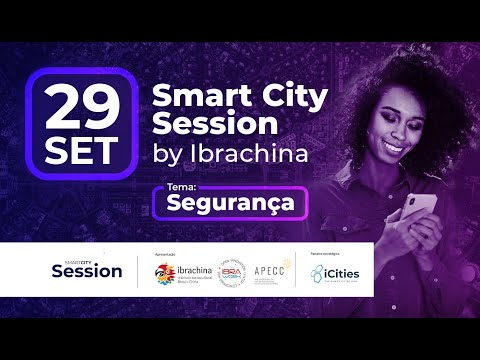 Smart City Session by Ibrachina | Segurança