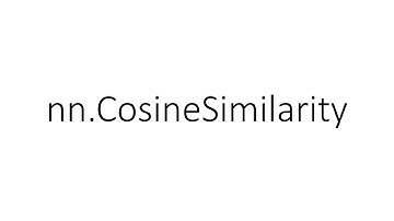 nn.CosineSimilarity (1)