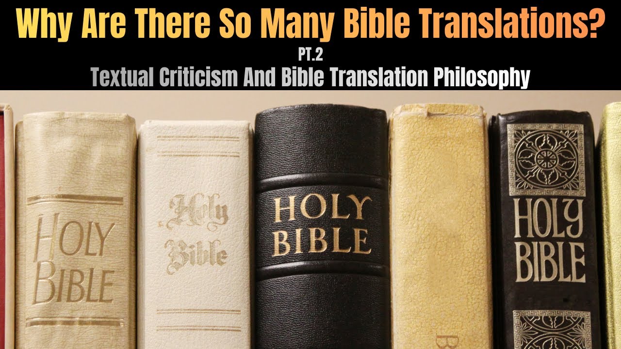 Why Are There So Many Bible Translations? (Pt.2): Textual Criticism And Bible Translation Philosophy
