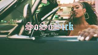 Joyce Wrice - So So Sick (Official Audio)