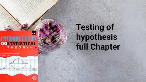 Testing of hypothesis full Chapter of dr shahid kamal and sher Muhammad Choudhary book