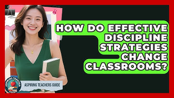 How Do Effective Discipline Strategies Change Classrooms? - Aspiring Teacher Guide