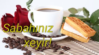 Sabahınız xeyir! Güzəl sabahınız xeyir mesajı. Доброе утро!