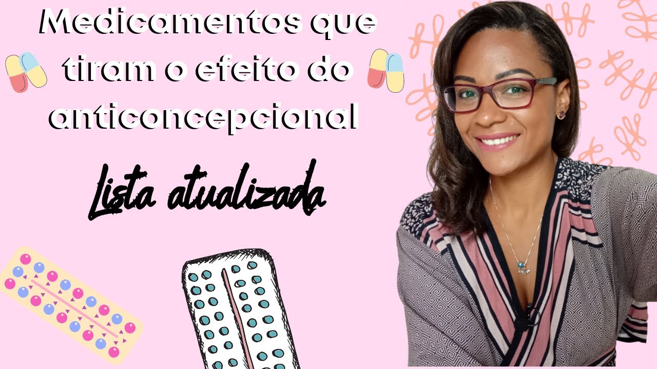 MEDICAMENTOS QUE TIRAM O EFEITO DO ANTICONCEPCIONAL | Lista Atualizada ...