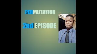 PERMUTATION (2nd EPISODE )