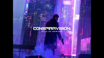 Conspiravision: Deus Ex Remixed - 06 - Michiel van den Bos - Ambrosia Hunt (Battery Park)