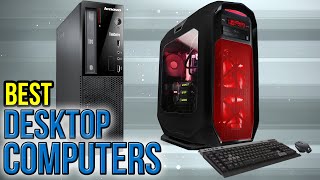 10 Best Desktop Computers 2017