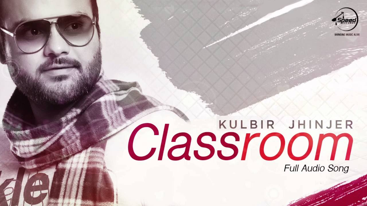 Classroom Full Audio Song  Kulbir Jhinjer  Punjabi Song Collection  Speed Punjabi