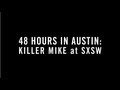 48 Hours In Austin: Killer Mike